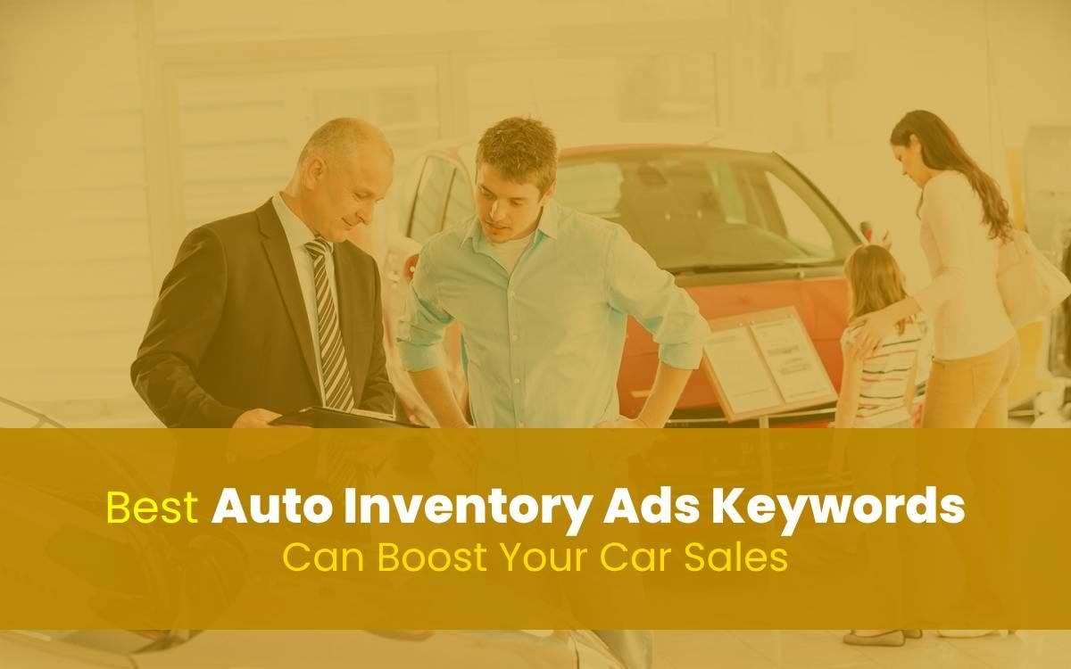 Best Auto Inventory Ads Keywords Can Boost Your Car Sales