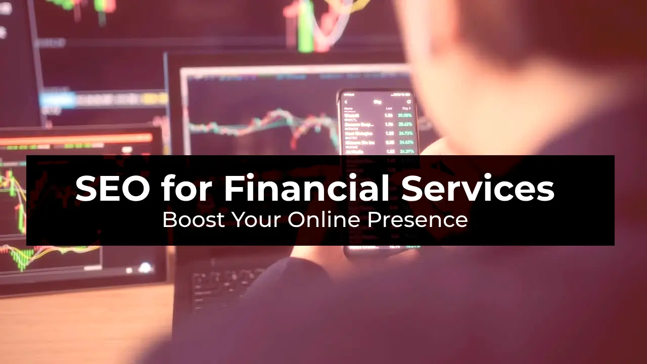 SEO for Financial Services Boost Your Online Presence